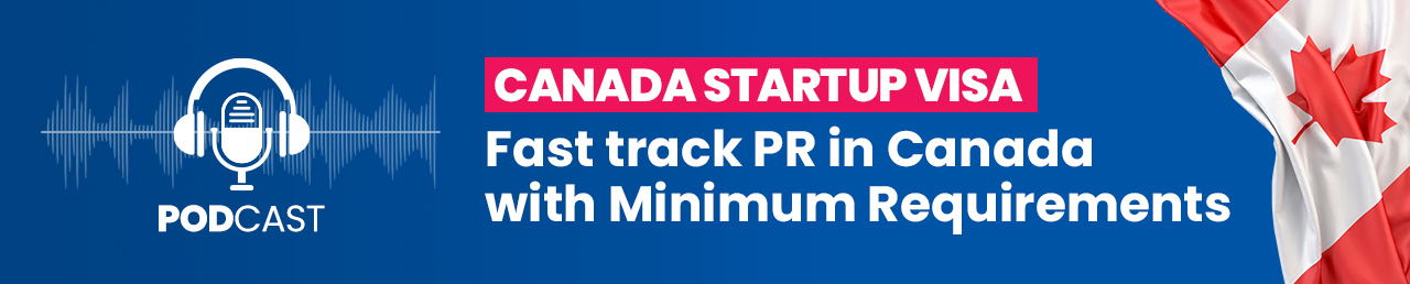 Canada Startup Visa - fast track PR in Canada with minimum requirements.